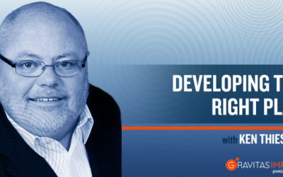 Developing The Right Plan With Ken Thiessen