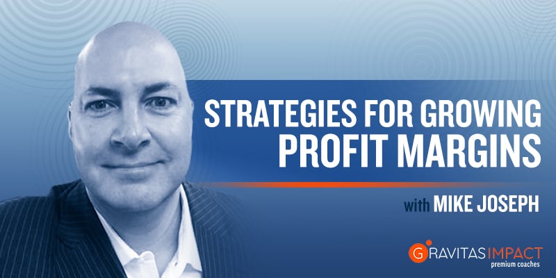 Strategies For Growing Profit Margins With Mike Joseph
