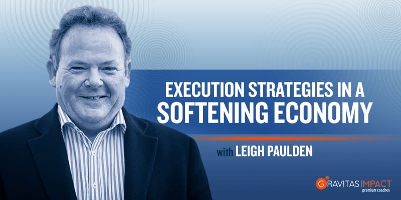 Execution Strategies In A Softening Economy