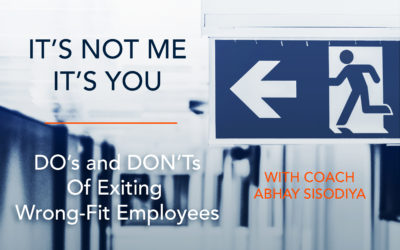 It’s Not Me, It’s You: The DO’s and DON’Ts of Exiting Wrong-Fit Employees