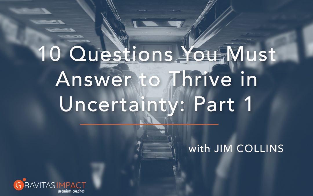 10 Questions You Must Answer to Thrive in Uncertainty: Part 1