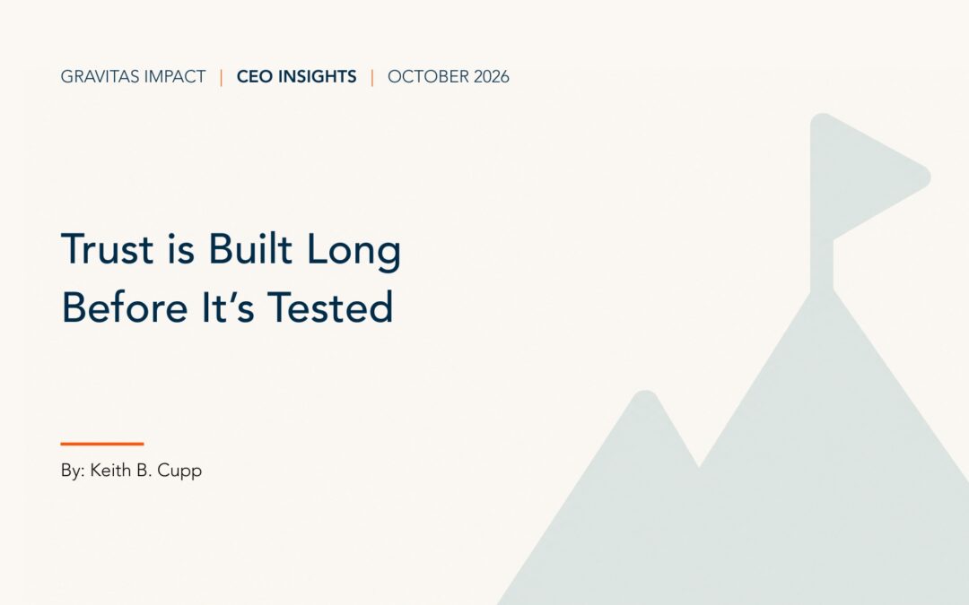 Trust is Built Long Before It’s Tested